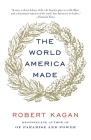 The World America Made By Robert Kagan Cover Image