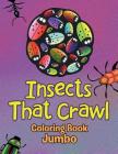 Insects That Crawl: Coloring Book Jumbo By Jupiter Kids Cover Image