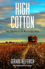 High Cotton: Four Seasons in the Mississippi Delta (Banner Books) By Gerard Helferich Cover Image