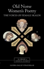 Old Norse Women's Poetry: The Voices of Female Skalds (Library of Medieval Women) By Sandra Ballif Straubhaar Cover Image
