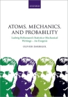 Atoms, Mechanics, and Probability: Ludwig Boltzmann's Statistico-Mechanical Writings - An Exegesis Cover Image