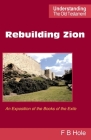 Rebuilding Zion: An Exposition of the Books of the Exile (Understanding the Old Testament) Cover Image