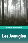 Les Aveugles By Maurice Maeterlinck Cover Image