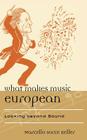 What Makes Music European: Looking beyond Sound (Europea: Ethnomusicologies and Modernities #12) By Marcello Sorce Keller Cover Image