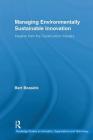 Managing Environmentally Sustainable Innovation: Insights from the Construction Industry (Routledge Studies in Innovation) By Bart Bossink Cover Image