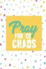 Pray for No Chaos: One Subject College Ruled Notebook By My Next Notebook Cover Image