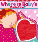Where Is Baby's Valentine?: A Lift-the-Flap Book By Karen Katz, Karen Katz (Illustrator) Cover Image