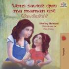 Vous saviez que ma maman est géniale?: French kids' book: Did You Know My Mom is Awesome? (French Bedtime Collection) By Shelley Admont, Kidkiddos Books Cover Image