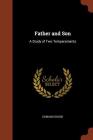 Father and Son: A Study of Two Temperaments By Edmund Gosse Cover Image