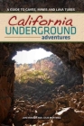 California Underground: A Guide to Caves, Mines and Lava Tubes By Jon Kramer Cover Image