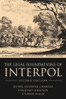 The Legal Foundations of INTERPOL By Rutsel Silvestre J. Martha, Courtney Grafton, Stephen Bailey Cover Image