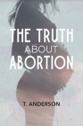 The Truth About Abortion Cover Image