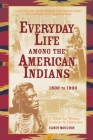Everyday Life Among The American Indians 1800-1900 By Candy Moulton Cover Image