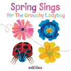 Spring Sings for the Grouchy Ladybug By Eric Carle, Eric Carle (Illustrator) Cover Image