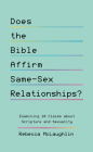 Does the Bible Affirm Same-Sex Relationships?: Examining 10 Claims about Scripture and Sexuality By Rebecca McLaughlin Cover Image