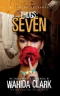 Thugs: Seven Thugs Series (Book 7) (Thugs and the Women Who Love Them #7) By Wahida Clark Cover Image