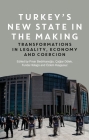 Turkey's New State in the Making: Transformations in Legality, Economy and Coercion By Pinar Bedirhanoglu (Editor), Çaglar Dölek (Editor), Funda Hülagü (Editor) Cover Image