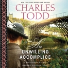 An Unwilling Accomplice Lib/E (Bess Crawford Mysteries) By Charles Todd, Rosalyn Landor (Read by) Cover Image