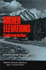 Higher Elevations: Stories From The West: A Writers’ Forum Anthology By Alexander Blackburn, C. Kenneth Pellow (Contributions by), Reynolds Price (Contributions by), Alexander Blackburn (Editor), C. Kenneth Pellow (Editor) Cover Image