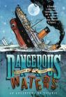Dangerous Waters: An Adventure on the Titanic By Gregory Mone Cover Image