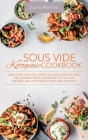 Sous Vide Ketogenic Cookbook: Low-carb, High-fat, Satisfying Sous Vide Recipes. The Ultimate Keto Cookbook to fix Your Metabolism, Lose Weight and S Cover Image