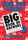 Now You Know Big Book of Answers 2: A Collection of Classics with 150 Fascinating New Items! By Doug Lennox Cover Image
