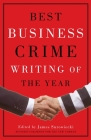 Best Business Crime Writing of the Year By James Surowiecki Cover Image