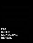 Eat Sleep Kickboxing Repeat: Unruled Composition Book Unruled Paper Notebook, Unruled Paper Pad, Unruled College Notebook, 8.5x11, 100 pages By Mirako Press Cover Image