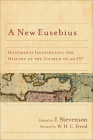 A New Eusebius: Documents Illustrating the History of the Church to Ad 337 By J. Stevenson (Editor), William H. C. Frend (Editor) Cover Image
