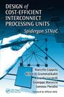 Design of Cost-Efficient Interconnect Processing Units: Spidergon Stnoc (System-On-Chip Design and Technologies) Cover Image