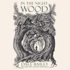 In the Night Wood By Dale Bailey, John Banks (Read by) Cover Image