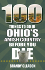 100 Things to Do in Ohio's Amish Country Before You Die (100 Things to Do Before You Die) Cover Image