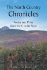 The North Country Chronicles: Poetry and Prose from the Granite State By Gary A. Baribeault Cover Image