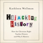 Hijacking History: How the Christian Right Teaches History and Why It Matters Cover Image