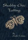 Shabby Chic Tatting: Lovely Lace for the elegant home, with just a touch of whimsy By Rozella F. Linden Cover Image