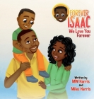 Forever Isaac: We Love You Forever By Mw Harris, Miles Harris Cover Image