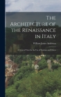 The Architecture of the Renaissance in Italy: A General View for the Use of Students and Others By William James Anderson Cover Image