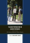 Teacher Preparation in Career Pathways: The Future of America's Teacher Pipeline By Karen Embry Jenlink (Editor) Cover Image