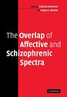 The Overlap of Affective and Schizophrenic Spectra By Andreas Marneros (Editor), Hagop S. Akiskal (Editor), Marneros Andreas (Editor) Cover Image