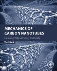 Mechanics of Carbon Nanotubes: Fundamentals, Modeling and Safety Cover Image