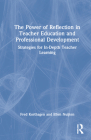 The Power of Reflection in Teacher Education and Professional Development: Strategies for In-Depth Teacher Learning Cover Image