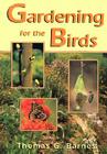 Gardening for the Birds By Thomas G. Barnes Cover Image