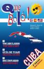 Que Bola!: Practical Vocabulary, Travel Guide and Dictionary of Cuba. Cover Image