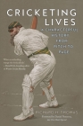 Cricketing Lives: A Characterful History from Pitch to Page By Richard H. Thomas, Daniel Norcross (Foreword by) Cover Image