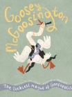 Goosey McGoosington: The Luckiest Mayor of Goosopolis Cover Image