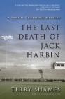The Last Death of Jack Harbin: A Samuel Craddock Mystery (Samuel Craddock Mysteries) By Terry Shames Cover Image