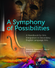 A Symphony of Possibilities: A Handbook for Arts Integration in Secondary English Language Arts By Katherine J. Macro (Editor), Michelle Zoss (Editor) Cover Image