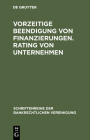 Vorzeitige Beendigung von Finanzierungen. Rating von Unternehmen (Schriftenreihe Der Bankrechtlichen Vereinigung #8) Cover Image