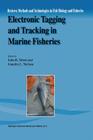 Electronic Tagging and Tracking in Marine Fisheries: Proceedings of the Symposium on Tagging and Tracking Marine Fish with Electronic Devices, Februar (Reviews: Methods and Technologies in Fish Biology and Fisher #1) By John R. Sibert (Editor), Jennifer L. Nielsen (Editor) Cover Image
