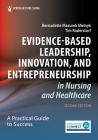 Evidence-Based Leadership, Innovation, and Entrepreneurship in Nursing and Healthcare: A Practical Guide for Success Cover Image